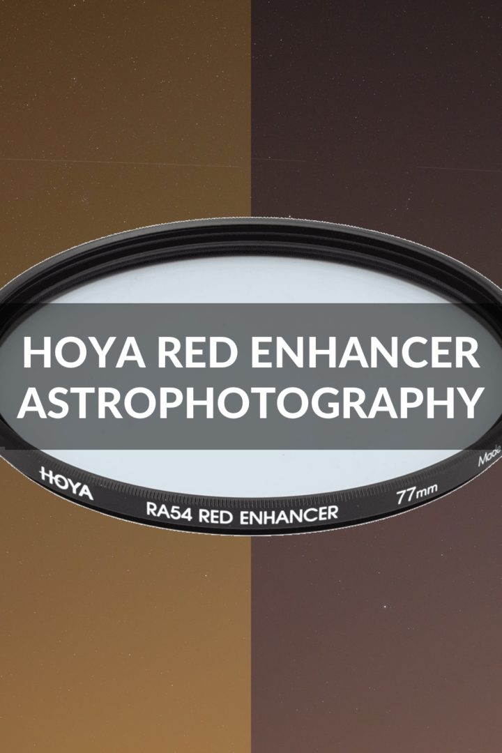 Hoya Red Enhancer (Intensifier/Starscape) RA54 astrophotography review - budget and affordable light pollution filter
